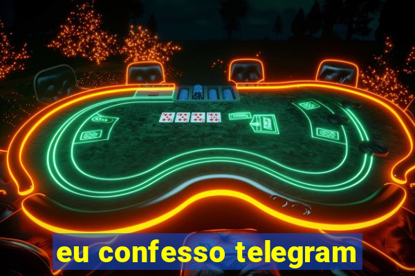 eu confesso telegram